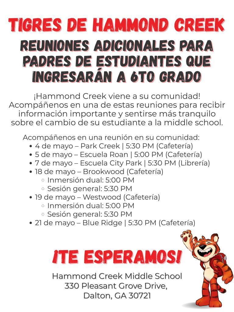 La Escuela Secundaria Hammond Creek está organizando sesiones adicionales de información para padres para dar la bienvenida a los estudiantes y familias que ingresan. Estas sesiones están diseñadas para ayudar a los futuros Tigers a hacer una transición exitosa a la escuela secundaria, brindando información importante y oportunidades para conectarse.  Las familias podrán:  Conocer a los administradores y al personal de HCMS Aprender sobre lo académico, las expectativas y la vida diaria Explorar clubes, deportes y actividades extracurriculares Obtener respuestas a sus preguntas sobre la escuela secundaria  Las sesiones se llevarán a cabo en varias escuelas primarias durante el mes de mayo, lo que facilita a las familias asistir en la escuela de su zona.  ¡Esta es una gran oportunidad para conocer más sobre Hammond Creek y emocionarse por la experiencia de la escuela secundaria!