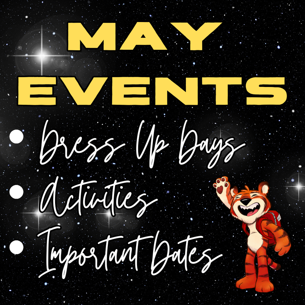 Graphic with a space-themed background and large text reading “May Events.” Additional text lists “Dress Up Days,” “Activities,” and “Important Dates.” A cartoon tiger mascot is shown waving on the right side.