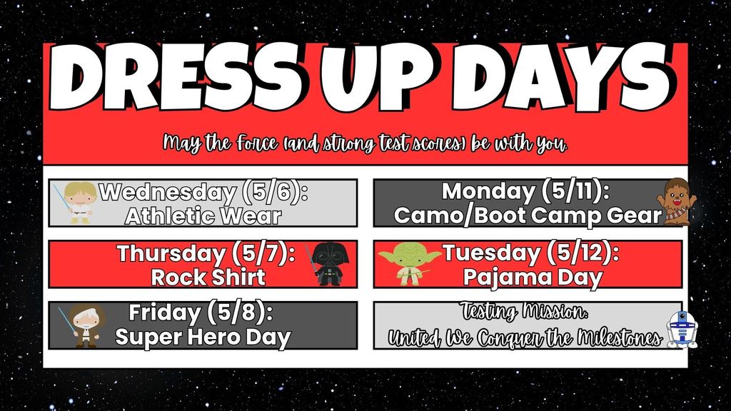Graphic titled “Dress Up Days” with a Star Wars theme and the phrase “May the force (and strong test scores) be with you.” Dress-up days are listed as: Wednesday (May 6) Athletic Wear, Thursday (May 7) Rock Shirt, Friday (May 8) Superhero Day, Monday (May 11) Camo or Boot Camp Gear, and Tuesday (May 12) Pajama Day. The bottom reads, “Testing mission: United we conquer the milestones.” Small Star Wars-style character graphics are included.
