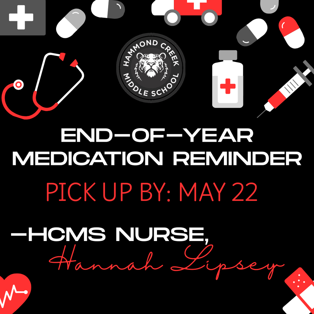Graphic titled “End-of-Year Medication Reminder” with “Pick Up By: May 22.” The design includes medical icons such as a stethoscope, pills, syringe, and first aid symbols, along with the Hammond Creek Middle School logo. Text also references HCMS Nurse Hannah Lipsey.