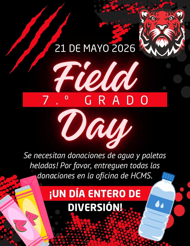 Black, red, and white Spanish-language graphic promoting HCMS 7th Grade Field Day on May 21, 2026. The flyer features tiger claw marks, the HCMS tiger logo, images of ice pops and a water bottle, and text requesting donations of water and ice pops to be dropped off at the HCMS front office. The graphic also says “¡Un día entero de diversión!”
