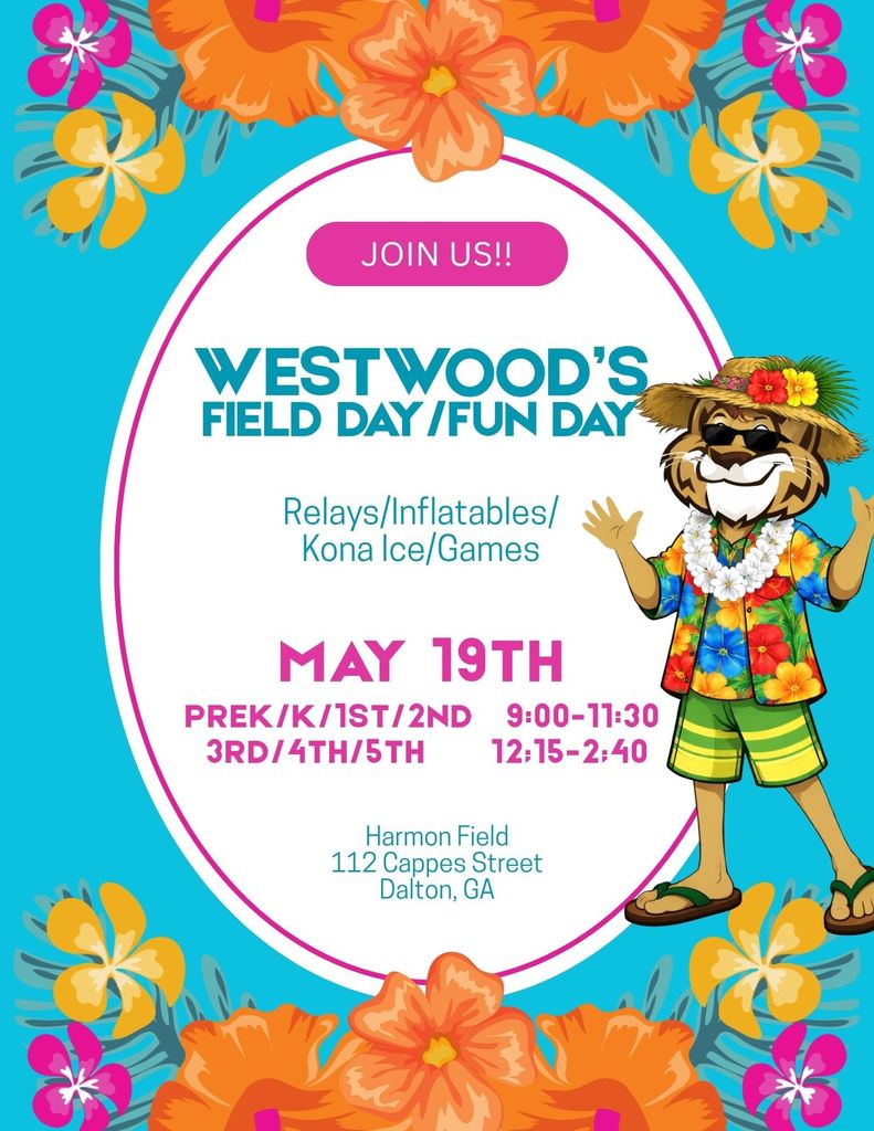 JOIN US!! WESTWOOD’S FIELD DAY/FUN DAY Relays/Inflatables/ Kona Ice/Games MAY 19TH PREK/K/1ST/2ND 9:00-11:30 3RD/4TH/5TH 12;15-2;40 AT HARMON FIELD