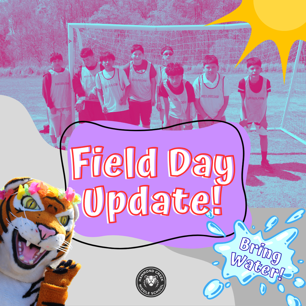 Graphic announcing a Field Day update for Hammond Creek Middle School. The background features a group of students standing in front of a soccer goal outdoors on a sunny day. Large text in the center reads “Field Day Update!” A tiger mascot wearing a flower lei appears in the bottom left corner, and a water splash graphic in the bottom right says “Bring Water!” Bright summer-themed graphics including a sun and colorful shapes decorate the image.