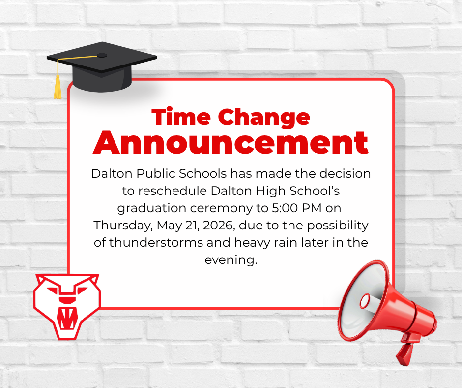 A Dalton Public Schools announcement graphic shares a graduation schedule update. The design features a white brick background with a centered message bordered in red, along with graduation-themed graphics including a cap, megaphone, and school mascot logo. The text states that Dalton High Schoolās graduation ceremony has been rescheduled to 5:00 PM on Thursday, May 21, 2026, due to the possibility of thunderstorms and heavy rain later in the evening.