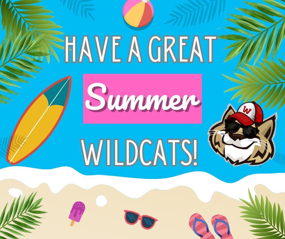 Have a great summer, Wildcats!