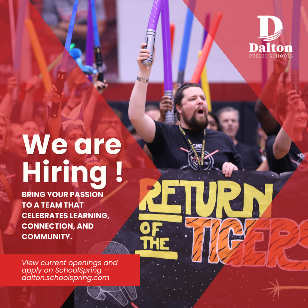 A Dalton Public Schools recruitment graphic shows a crowd of energetic students and staff at a school spirit event, many holding colorful inflatable light sabers in the air. In the center, a staff member cheers while standing behind a large āReturn of the Tigersā banner. Large white text reads, āWe are Hiring!ā followed by, āBring your passion to a team that celebrates learning, connection, and community.ā The Dalton Public Schools logo appears in the top right corner, and a red banner at the bottom directs viewers to apply at ādalton.schoolspring.com.ā