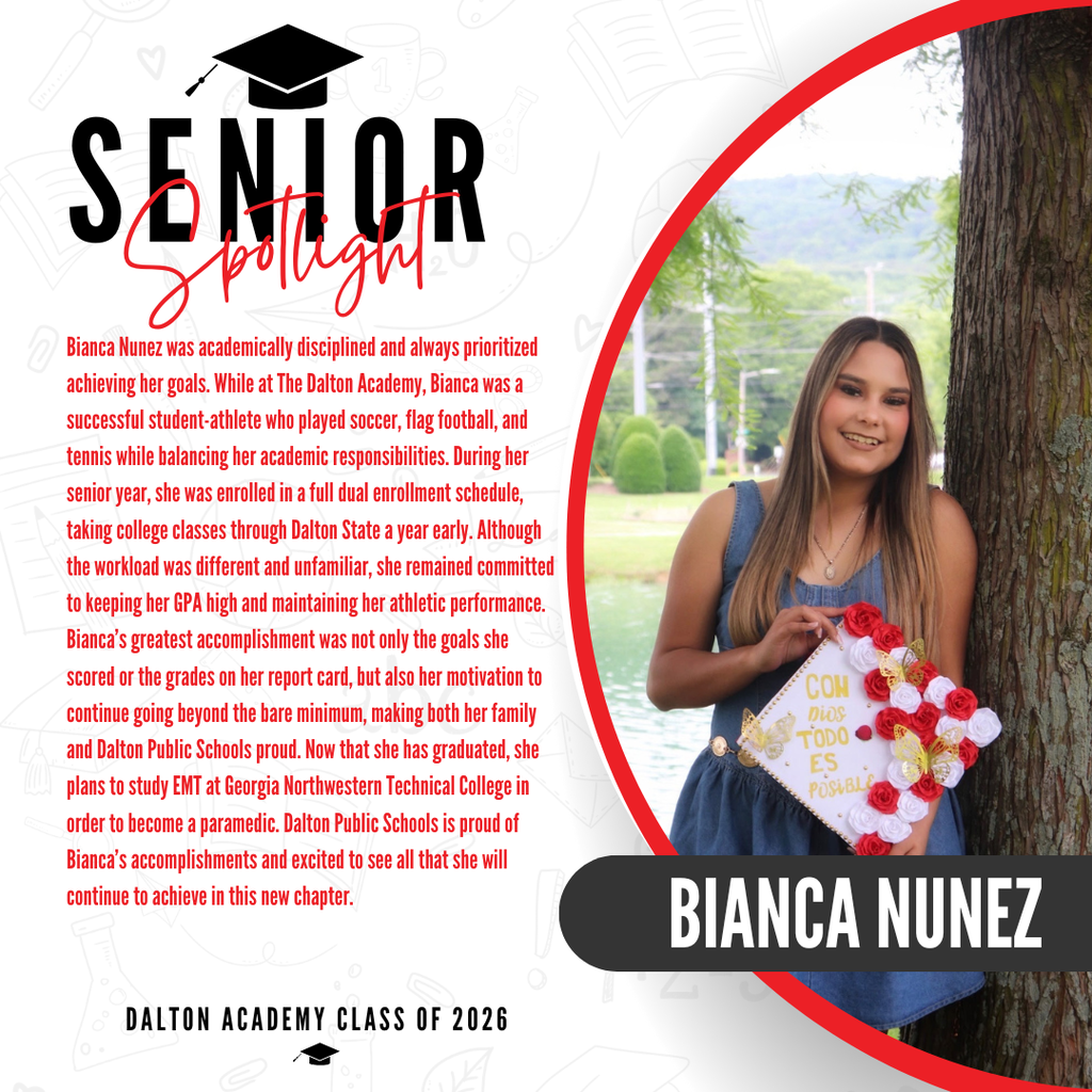 A commemorative graphic celebrating Bianca Nunez, a graduate of The Dalton Academy Class of 2026. The right side features a photo of Bianca holding a decorated graduation cap covered in red and white fabric roses with a sign that reads "Con Dios Todo Es Posible." The left side contains red text detailing her high GPA and strong athletic performance. It highlights her motivation to go beyond the bare minimum, making her family and Dalton Public Schools proud. The text notes that she plans to study EMT at Georgia Northwestern Technical College to become a paramedic.