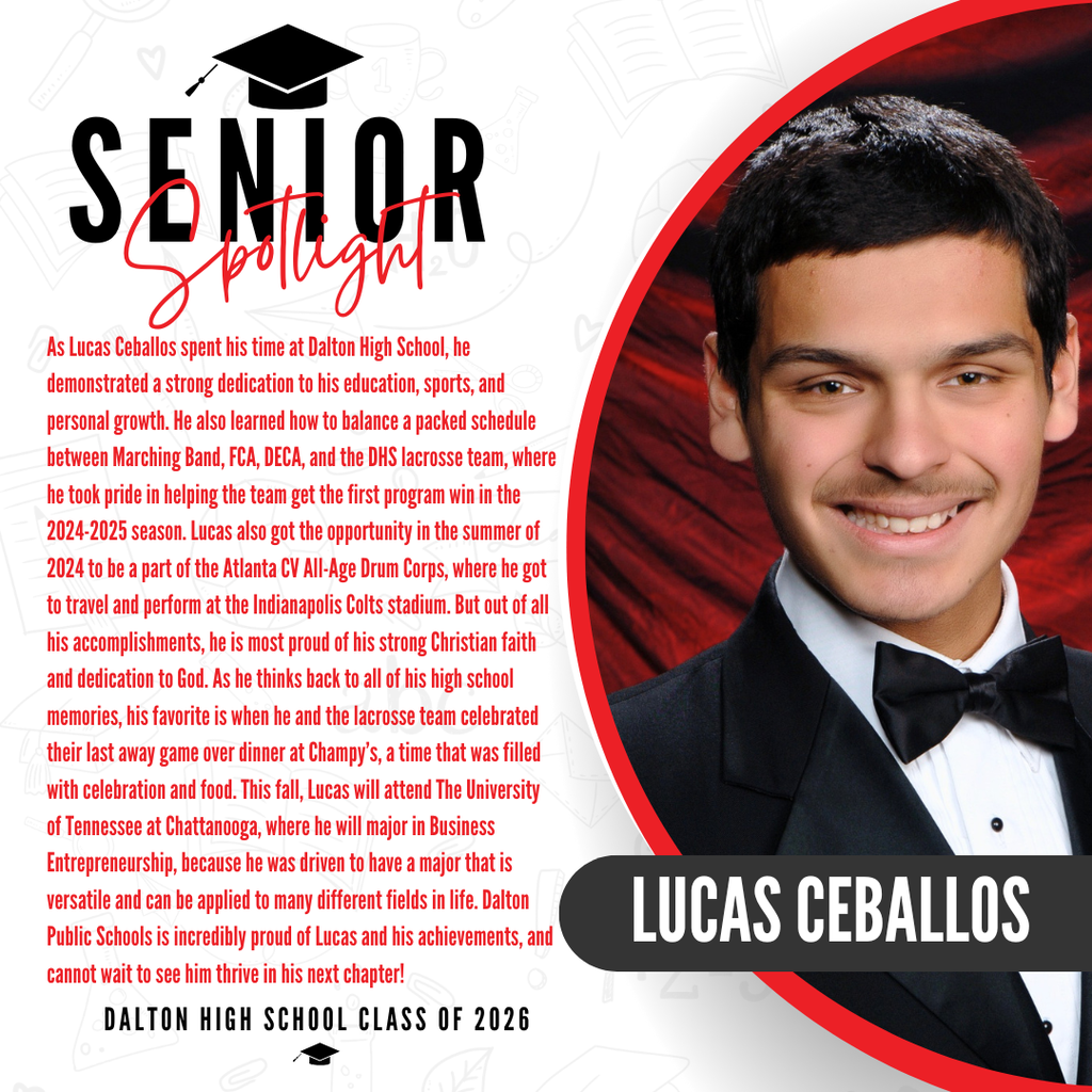 A senior spotlight graphic for Lucas Ceballos from the Dalton High School Class of 2026. On the right, a portrait shows him wearing a formal tuxedo with a black bow tie against a red background. On the left, red text details his achievements, including being part of the Atlanta CV All-Age Drum Corps and performing at Lucas Oil Stadium. It highlights his strong faith, dedication to God, and a favorite high school memory of celebrating a lacrosse game at Champy's. The text notes that this fall, he will attend The University of Tennessee at Chattanooga to major in Business Entrepreneurship, concluding with a message of pride from Dalton Public Schools.