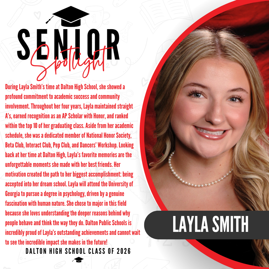 A senior spotlight graphic for Layla Smith from the Dalton High School Class of 2026. On the right side, a portrait photo shows her blonde hair and a classic pearl necklace against a red background, with her name "LAYLA SMITH" written in bold white letters inside a black banner. On the left side, red text details her involvement in Beta Club, Interact Club, Pep Club, and Dancers’ Workshop. It highlights that her favorite memories are the unforgettable moments made with her best friends and that her motivation led to her biggest accomplishment: being accepted into her dream school. The text notes that this fall, she will attend the University of Georgia to pursue a degree in psychology, driven by a fascination with human nature and a love for understanding why people behave the way they do. The graphic concludes with a proud congratulatory message from Dalton Public Schools.