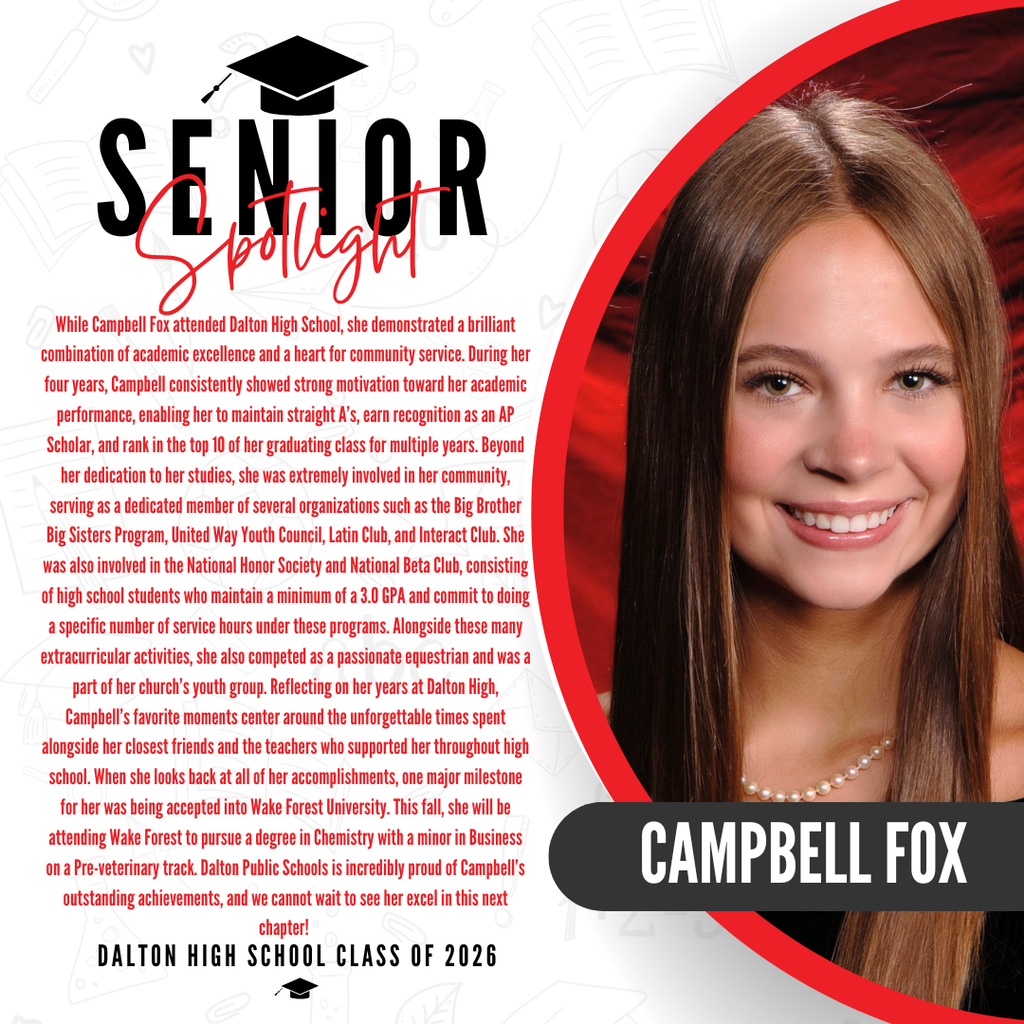 A senior spotlight graphic for Campbell Fox from the Dalton High School Class of 2026. On the right side, a portrait photo shows her smiling and wearing a classic pearl necklace against a red background, with her name "CAMPBELL FOX" written in bold white letters inside a black banner. On the left side, red text details her extensive community and school involvement, including the Big Brother Big Sisters Program, United Way Youth Council, Latin Club, Interact Club, National Honor Society, and National Beta Club. It notes her achievements as a passionate equestrian, her involvement in her church's youth group, and her favorite memories spent with close friends and supportive teachers. The text highlights that her major milestone was being accepted into Wake Forest University, where she will attend this fall to pursue a degree in Chemistry with a minor in Business on a Pre-veterinary track. The graphic concludes with a proud congratulatory message from Dalton Public Schools.