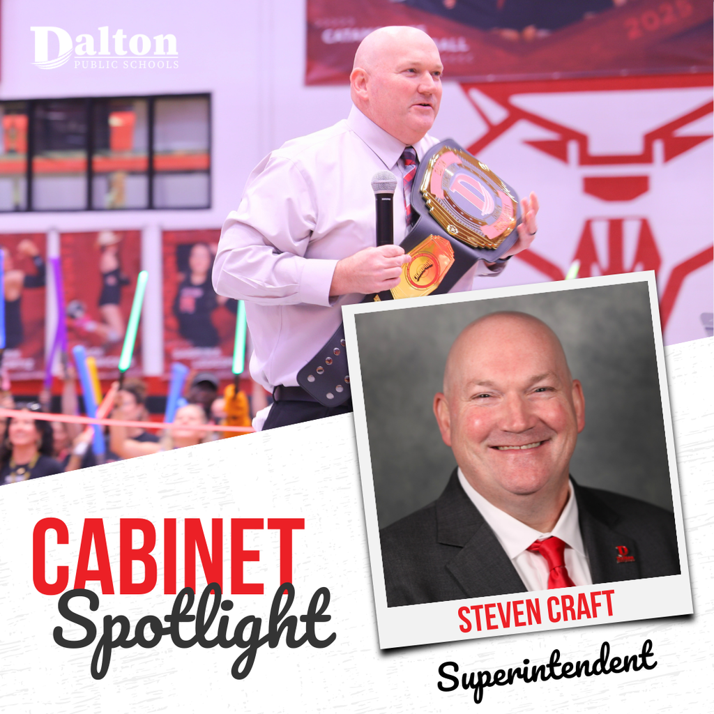 Graphic featuring Dalton Public Schools Superintendent Steven Craft as part of the districtās āCabinet Spotlightā series. The main image shows Craft speaking to a crowd inside a school gymnasium while holding a microphone and a championship-style belt, with Dalton Catamounts branding visible in the background. An inset professional portrait shows Craft smiling in a dark suit with a red tie. The design includes Dalton Public Schools branding and identifies him as Superintendent.