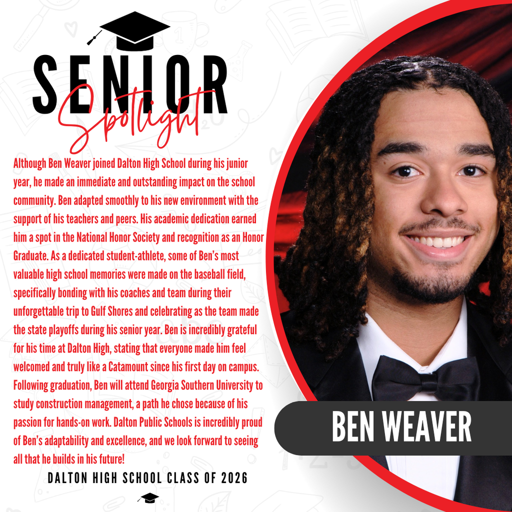 A senior spotlight graphic for Ben Weaver from the Dalton High School Class of 2026. On the right side, a portrait photo shows the lower half of his face, wearing a formal black tuxedo and bow tie against a red background, with his name "BEN WEAVER" displayed in bold white text across a black banner. On the left side, red text shares that his most valuable high school memories were made on the baseball field, specifically bonding with his coaches and team during their unforgettable trip to Gulf Shores and celebrating making the state playoffs during his senior year. He expresses deep gratitude for his time at Dalton High, noting that everyone made him feel welcomed and like a Catamount since day one. The text states that this fall, Ben will attend Georgia Southern University to study construction management, a path chosen for his passion for hands-on work. The graphic concludes with a proud message from Dalton Public Schools celebrating his adaptability and excellence.