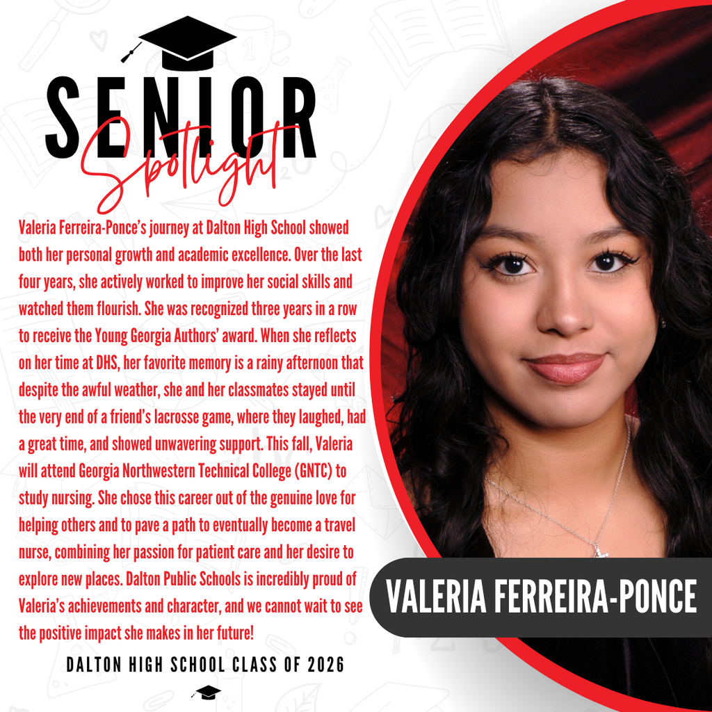 A senior spotlight graphic for Valeria Ferreira-Ponce from the Dalton High School Class of 2026. On the right side, a portrait photo shows her smiling and wearing a necklace with a cross pendant against a red background, with her name "VALERIA FERREIRA-PONCE" displayed in bold white text inside a black banner. On the left side, red text shares a favorite high school memory where, despite awful weather, she and her classmates stayed until the very end of a friend's lacrosse game to show unwavering support. The text notes that this fall, Valeria will attend Georgia Northwestern Technical College (GNTC) to study nursing, a career path chosen out of a genuine love for helping others and to eventually become a travel nurse. The graphic concludes with a proud message from Dalton Public Schools celebrating her achievements and character.