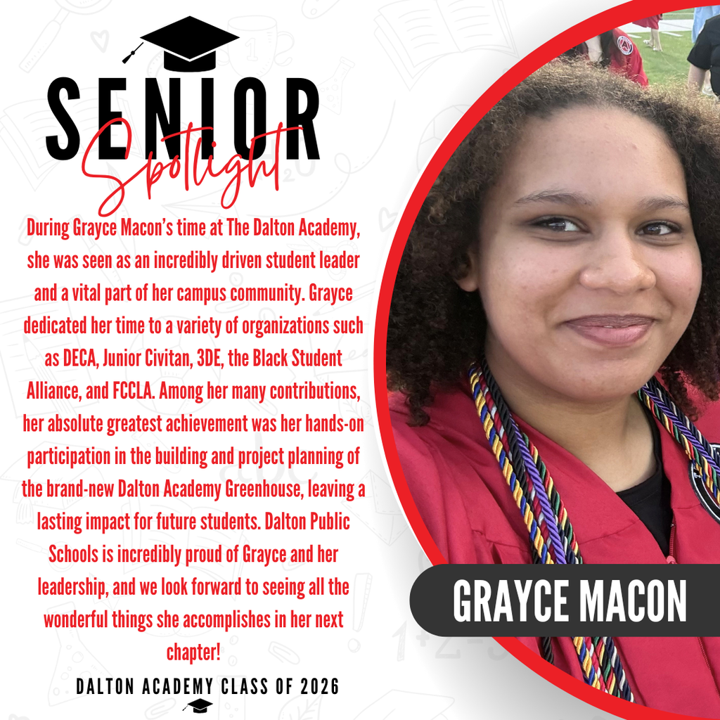A senior spotlight graphic for Grayce Macon from The Dalton Academy Class of 2026. On the right side, a photo shows her from the shoulders up wearing a maroon graduation gown and multiple colorful graduation cords, with her name "GRAYCE MACON" displayed in bold white text inside a black banner. On the left side, red text highlights her contributions to organizations like Alliance and FCCLA. It notes that her absolute greatest achievement was her hands-on participation in the building and project planning of the brand-new Dalton Academy Greenhouse, leaving a lasting impact for future students. The graphic concludes with a proud message from Dalton Public Schools celebrating Grayce and her leadership, noting that they look forward to seeing all the wonderful things she accomplishes in her next chapter.