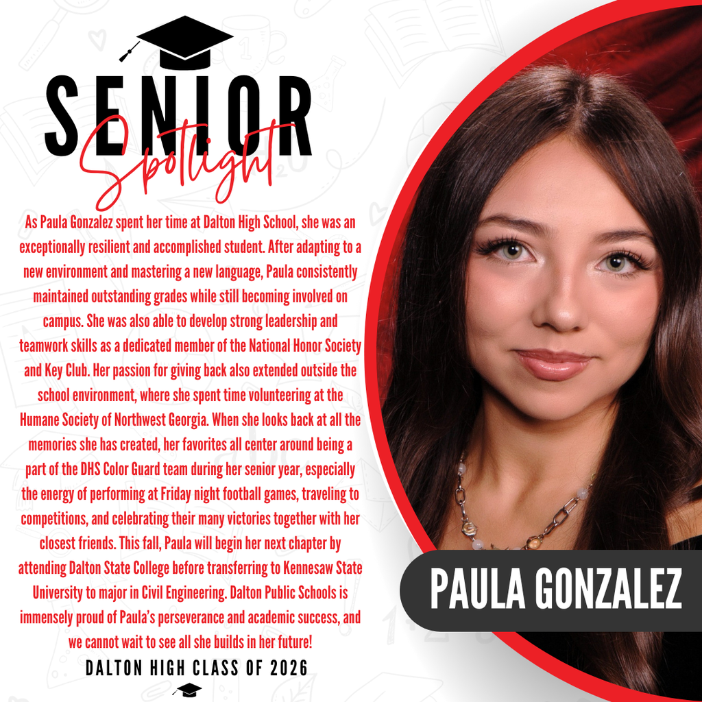 A senior spotlight graphic for Paula Gonzalez from the Dalton High Class of 2026. On the right side, a portrait photo shows her wearing a necklace against a red background, with her name "PAULA GONZALEZ" written in bold white letters inside a black banner. On the left side, red text details her high school achievements and involvement, noting her membership in Key Club. It highlights her passion for giving back outside the school environment, where she spent time volunteering at the Humane Society of Northwest Georgia. When reflecting on her time as a Catamount, her favorite memories all center around being a part of the DHS Color Guard team during her senior yearāespecially the energy of performing at Friday night football games, traveling to competitions, and celebrating victories together with her closest friends. This fall, Paula will begin her next chapter by attending Dalton State College before transferring to Kennesaw State University to major in Civil Engineering. The graphic concludes with a proud message from Dalton Public Schools celebrating her perseverance and academic success, stating they cannot wait to see all she builds in her future.