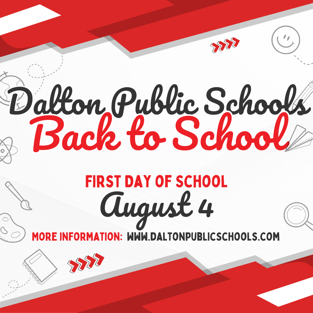 Graphic promoting the start of the Dalton Public Schools school year. The design features a red, white, and gray school-themed background with illustrations of classroom supplies. Large text reads, āDalton Public Schools Back to School.ā Below, the graphic announces, āFirst Day of School: August 4,ā and directs viewers to www.daltonpublicschools.com for more information. The graphic serves as a reminder of the first day of school and where families can find back-to-school resources.