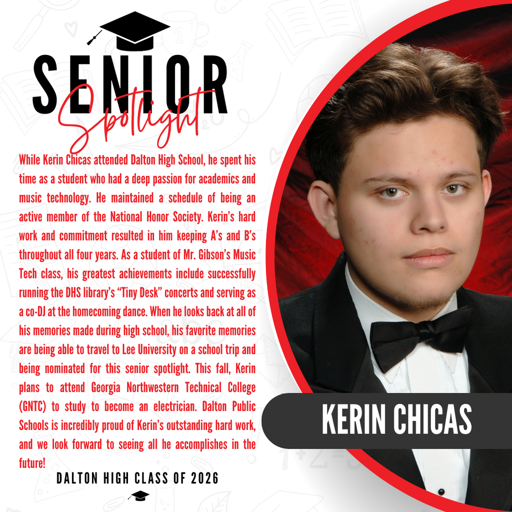 A senior spotlight graphic for Kerin Chicas from the Dalton High School Class of 2026. On the right side, a portrait photo shows him wearing a formal black tuxedo and a black bow tie against a red background, with his name "KERIN CHICAS" written in bold white letters inside a black banner. On the left side, red text details his accomplishments, highlighting his tech class involvement, successfully running the DHS library’s "Tiny Desk" concerts, and serving as a co-DJ at the homecoming dance. When looking back on his high school memories, his favorites are traveling to Lee University on a school trip and being nominated for this senior spotlight. Following graduation, Kerin plans to attend Georgia Northwestern Technical College (GNTC) to study to become an electrician. The graphic concludes with a proud message from Dalton Public Schools celebrating Kerin’s outstanding hard work and wishing him the best in his future.