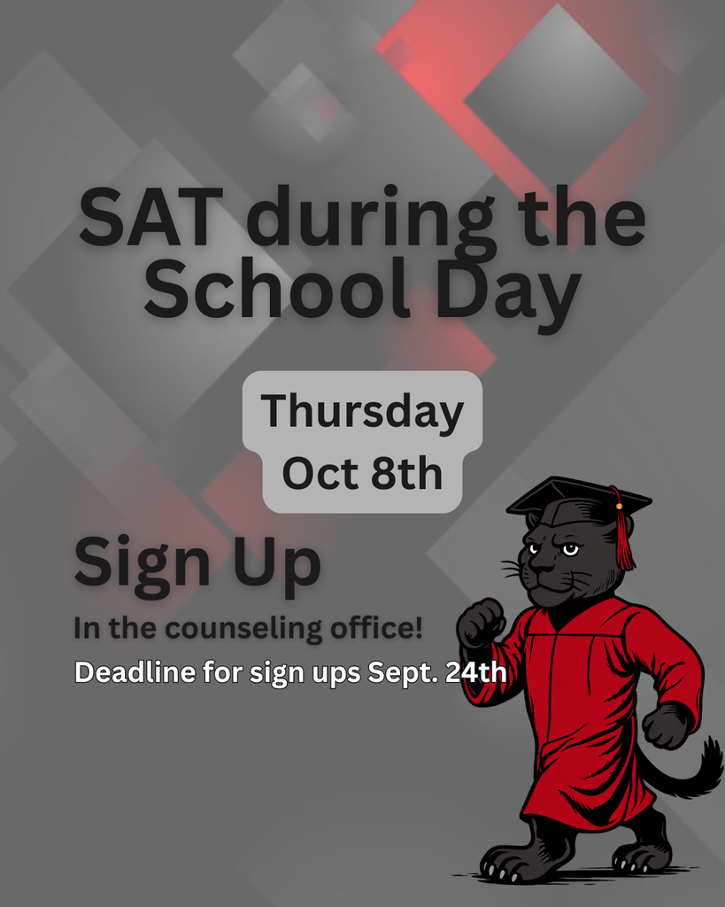 SAT during the school day. October 8, 2026. Sign up in the counseling office. Deadline Sept 24th 