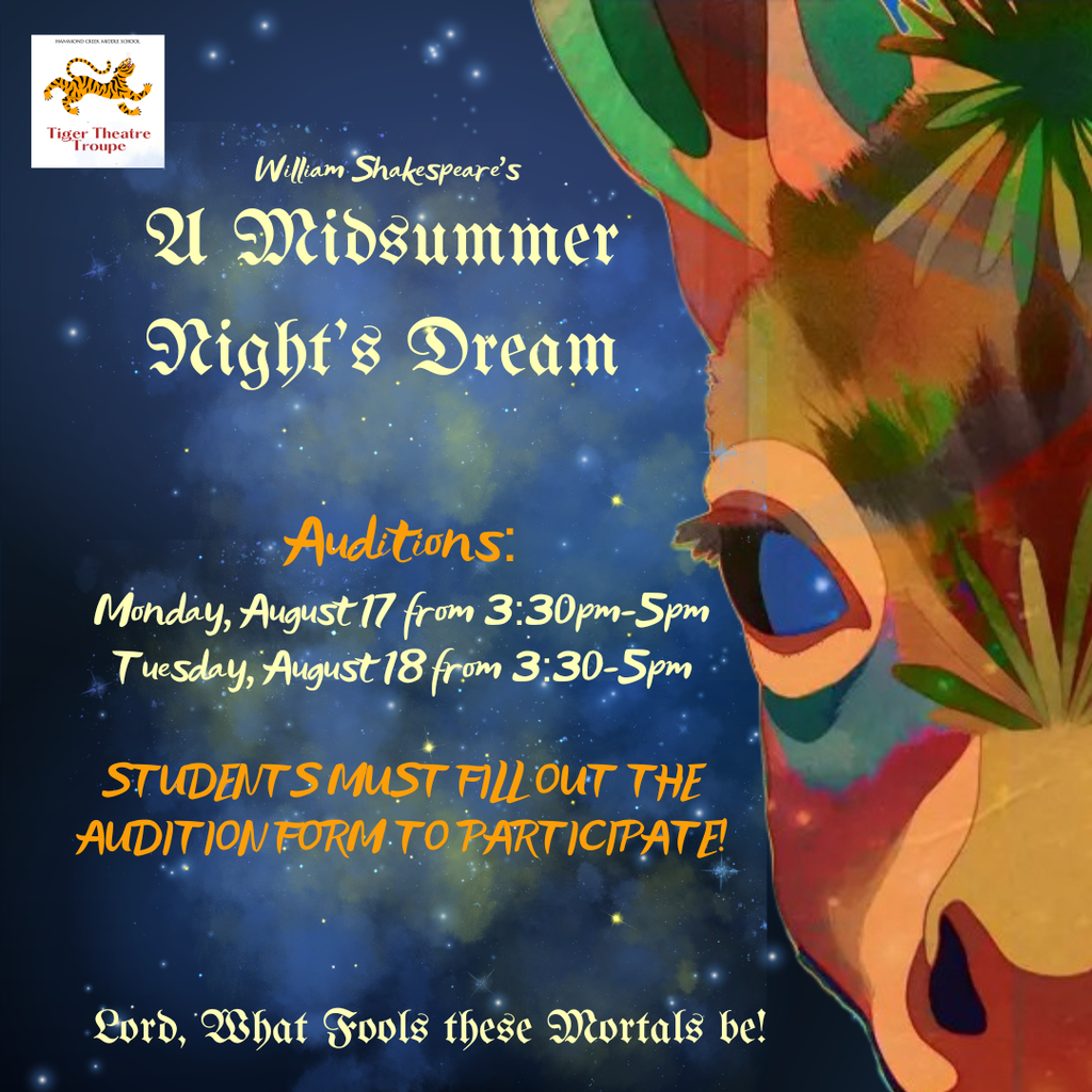 HCMS Tiger Theatre announces auditions for A Midsummer Night's Dream on August 17-18, 3:30-5:00 p.m. Audition form required.