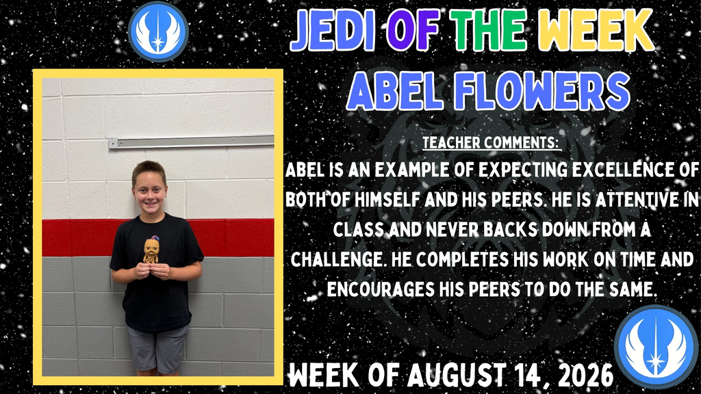 Graphic titled "Jedi of the Week" featuring a student standing against a school wall and holding a Star Wars-themed character figure. The graphic recognizes Abel Flowers for demonstrating excellence in the classroom. Teacher comments state that Abel is attentive in class, takes on challenges, completes work on time, encourages peers, and sets high expectations for both himself and others. The graphic is dated the week of August 14, 2026.