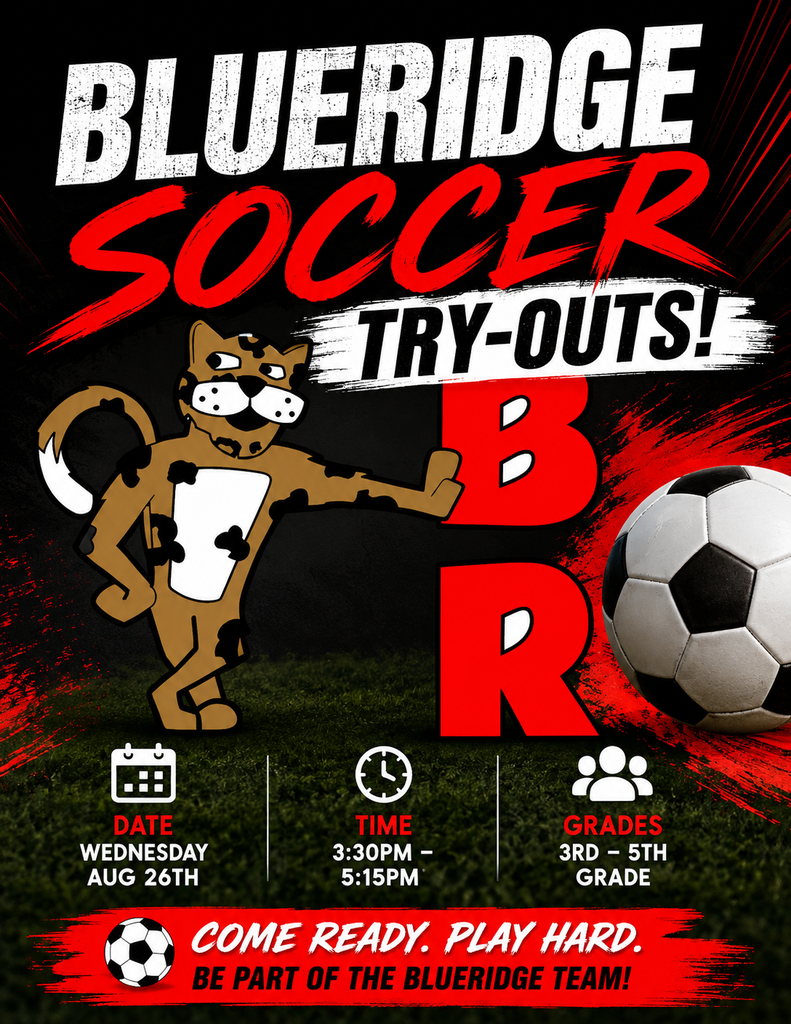 Title: Blueridge Soccer Try-Outs!  Mascot/Visuals: A tan and black spotted cougar mascot standing next to large red letters "BR" on a grass field background with a soccer ball.  Event Details:  Date: Wednesday, Aug 26th  Time: 3:30 PM – 5:15 PM  Grades: 3rd – 5th Grade  Tagline: "Come ready. Play hard. Be part of the Blueridge team!"