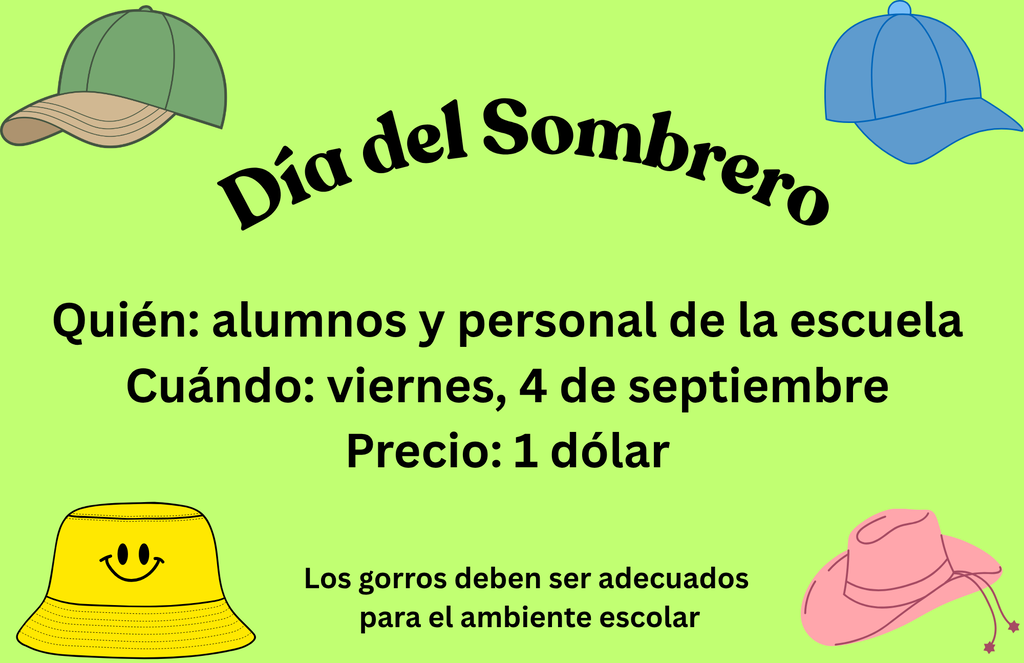 Spanish-language flyer on a light green background titled "Día del Sombrero" with illustrations of various hats (baseball caps, smiley bucket hat, cowboy hat). Text details: Quién: alumnos y personal de la escuela; Cuándo: viernes, 4 de septiembre; Precio: 1 dólar. Note at the bottom states, "Los gorros deben ser adecuados para el ambiente escolar".