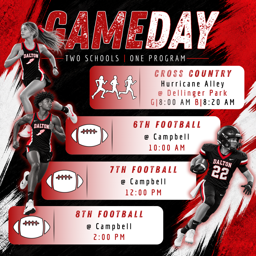Game Day graphic for Dalton Middle Athletics, “Two Schools | One Program,” in red, black, and white. Two cross country runners and a football player in Dalton uniforms are pictured. Cross Country competes at Hurricane Alley at Dellinger Park, with girls racing at 8:00 a.m. and boys at 8:20 a.m. Football plays at Campbell: 6th Grade at 10:00 a.m., 7th Grade at 12:00 p.m., and 8th Grade at 2:00 p.m.