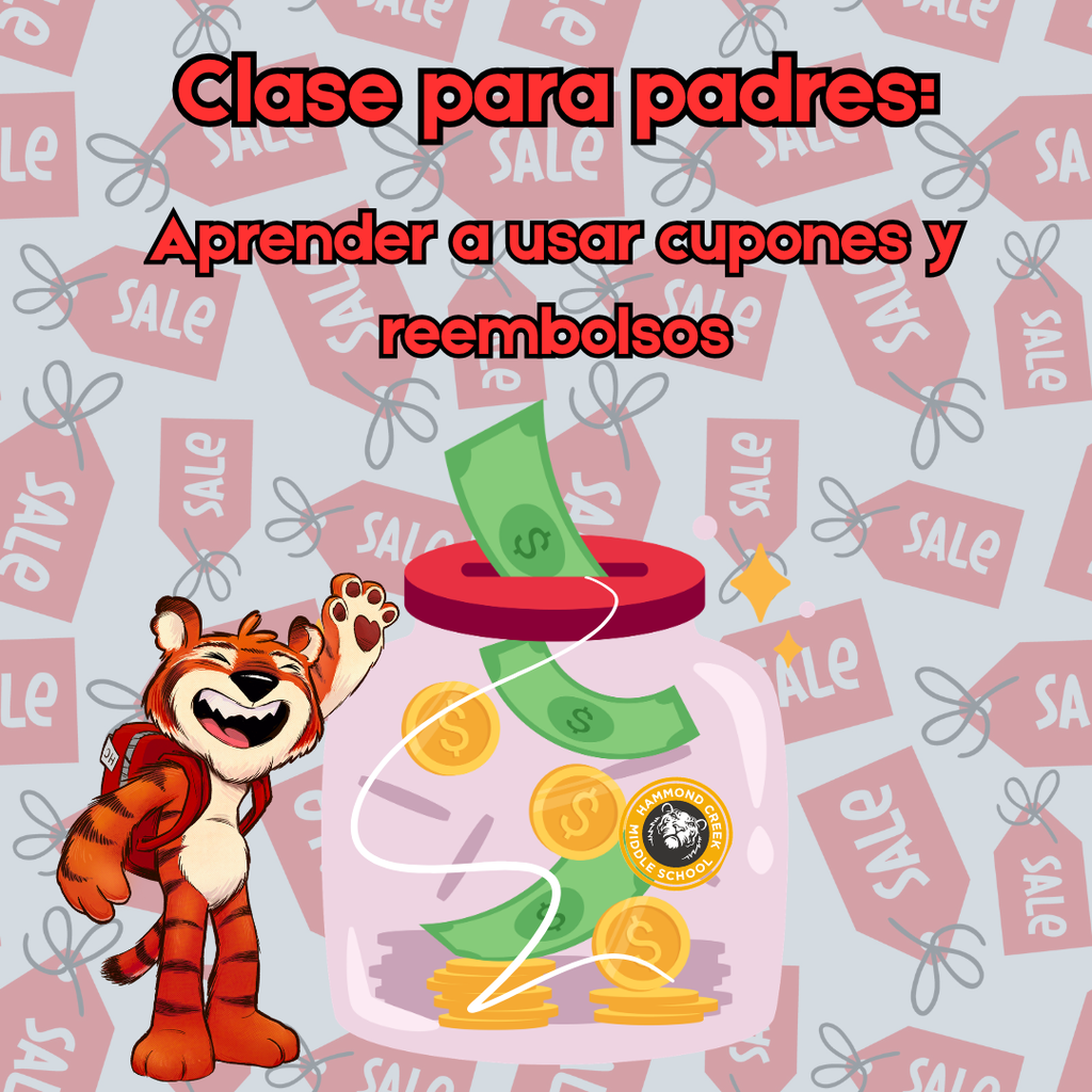 Gráfico promocional para una clase para padres titulada "Aprender a usar cupones y reembolsos." El diseño incluye un fondo con etiquetas de ofertas y cupones. En el centro aparece un frasco con billetes y monedas, rodeado de más monedas. La mascota tigre de Hammond Creek Middle School aparece junto al frasco. El gráfico promueve una clase sobre cómo usar cupones y programas de reembolso para ahorrar dinero.
