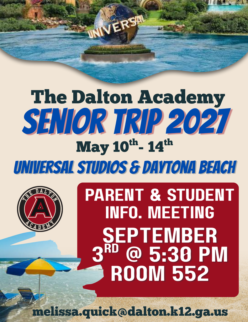 A promotional flyer for The Dalton Academy Senior Trip 2027. Key Details: Event: The Dalton Academy Senior Trip 2027 Trip Dates: May 10th – 14th Destinations: Universal Studios & Daytona Beach Parent & Student Information Meeting: September 3rd @ 5:30 PM in Room 552 Contact Email: melissa.quick@dalton.k12.ga.us Visuals: Top image features the Universal Studios globe floating in water; bottom image shows a sandy beach with a blue and yellow umbrella and lounge chairs; red speech bubble callout highlights the meeting details; left side shows The Dalton Academy circular "A" logo.