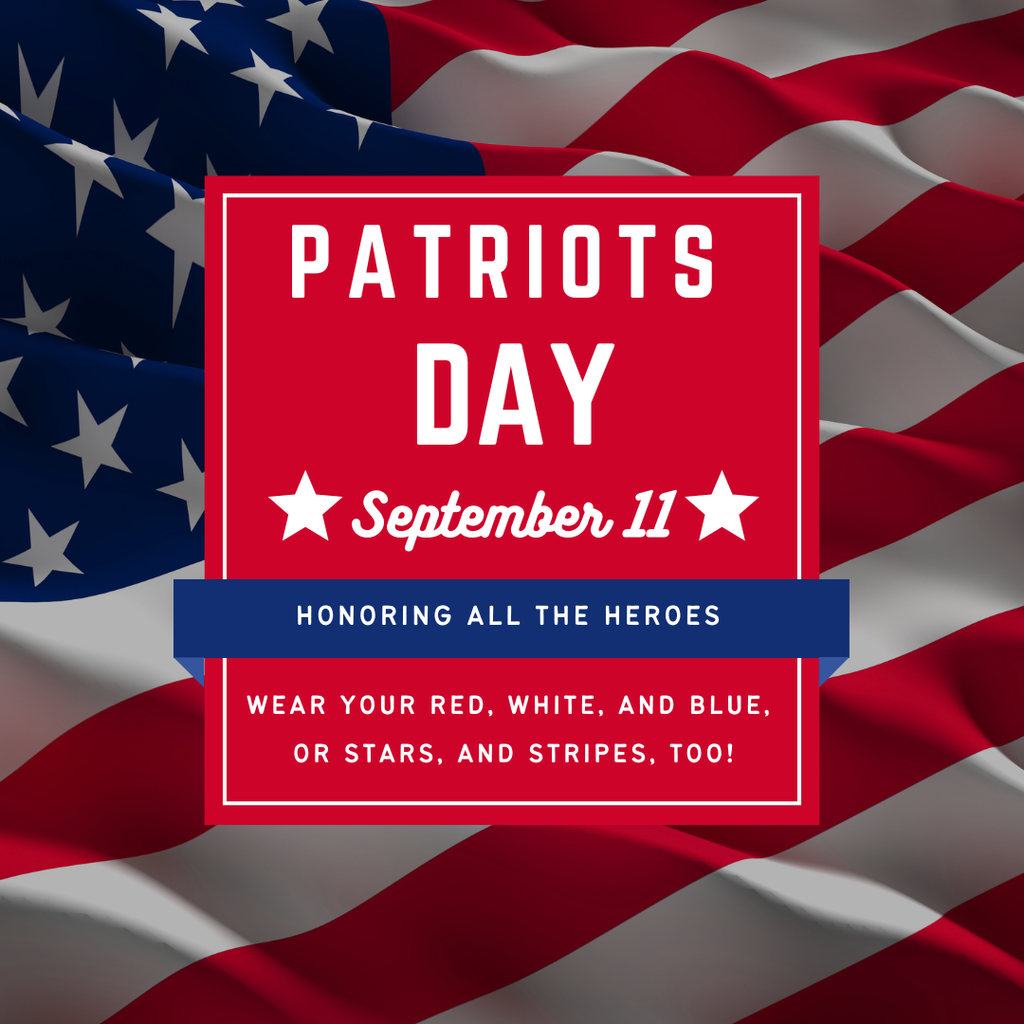 Graphic set against a waving American flag background honoring Patriots Day on September 11. A central red box features white text reading "PATRIOTS DAY - September 11" flanked by stars. A blue ribbon banner across the middle reads "HONORING ALL THE HEROES," with text below asking students to "WEAR YOUR RED, WHITE, AND BLUE, OR STARS, AND STRIPES, TOO!"
