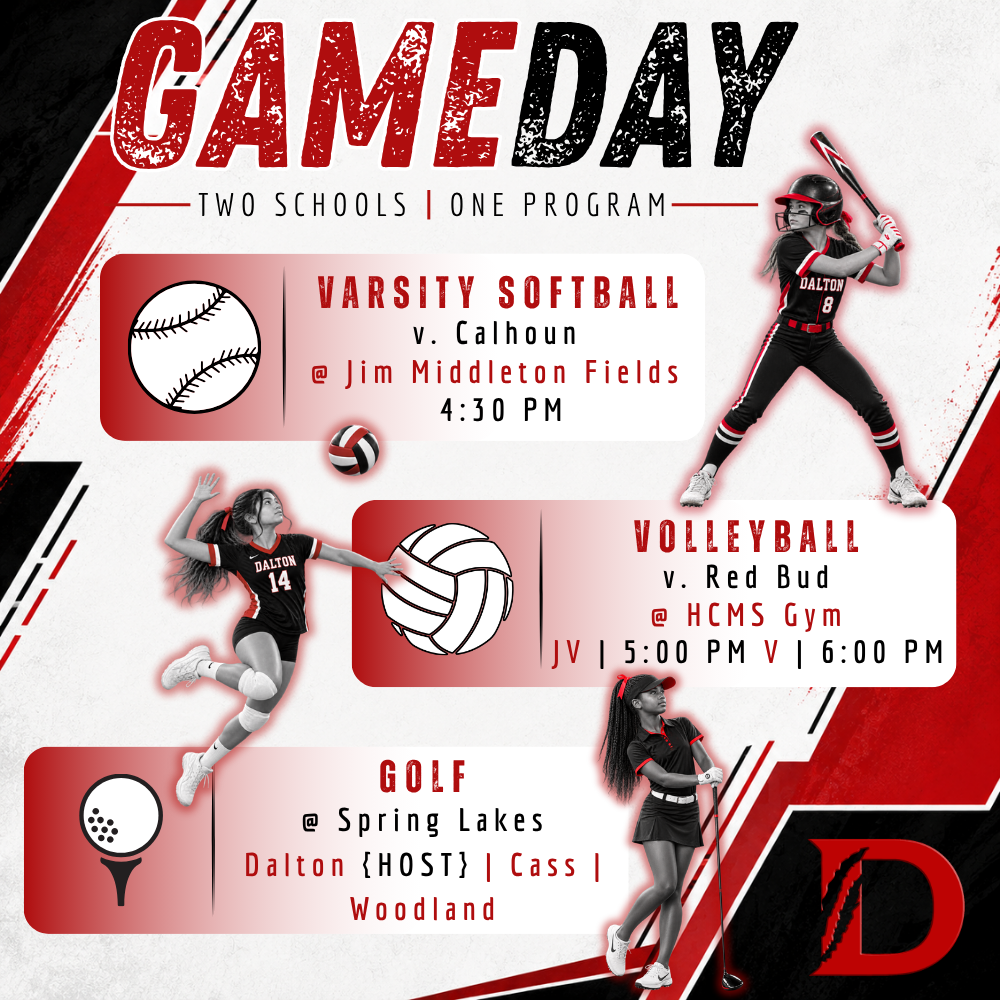 Game Day graphic for Dalton Middle Athletics, “Two Schools | One Program,” in red, black, and white. Three student-athletes representing softball, volleyball, and golf are pictured. Varsity Softball plays Calhoun at Jim Middleton Fields at 4:30 p.m. Volleyball hosts Red Bud at the HCMS Gym, with JV at 5:00 p.m. and Varsity at 6:00 p.m. Golf competes at Spring Lakes against Cass and Woodland, with Dalton serving as host.