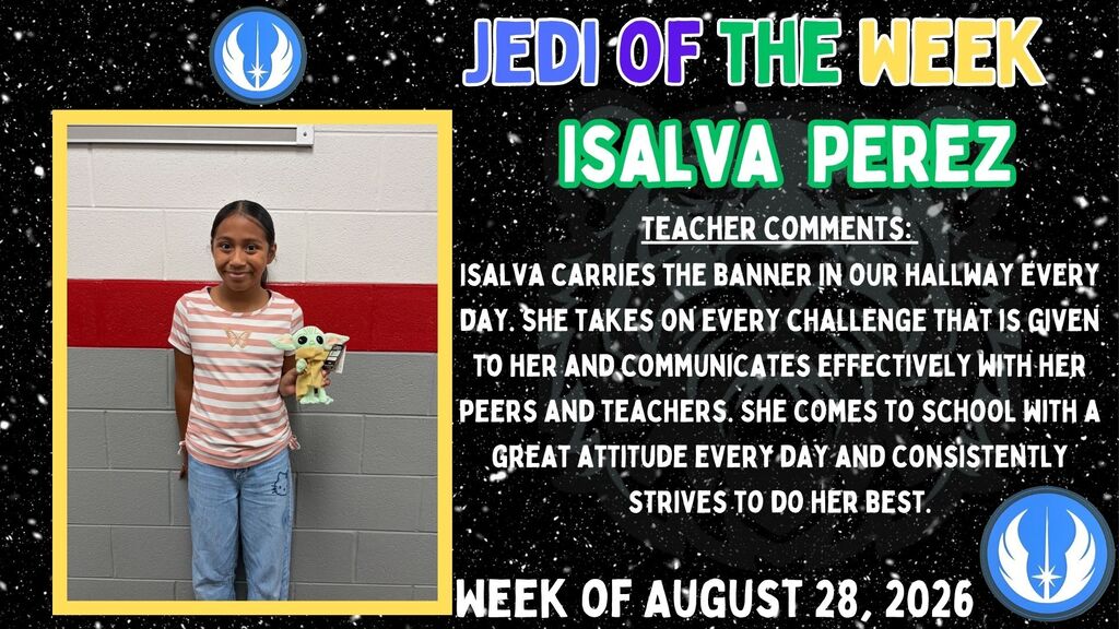 Recognition graphic titled "Jedi of the Week." The design features a starry space-themed background with a Jedi symbol in the lower corner. Text recognizes Isalva Perez as Jedi of the Week for the week of August 28, 2026. Teacher comments state that Isalva carries the banner in the hallway each day, takes on challenges, communicates effectively with peers and teachers, comes to school with a positive attitude, and consistently strives to do her best.