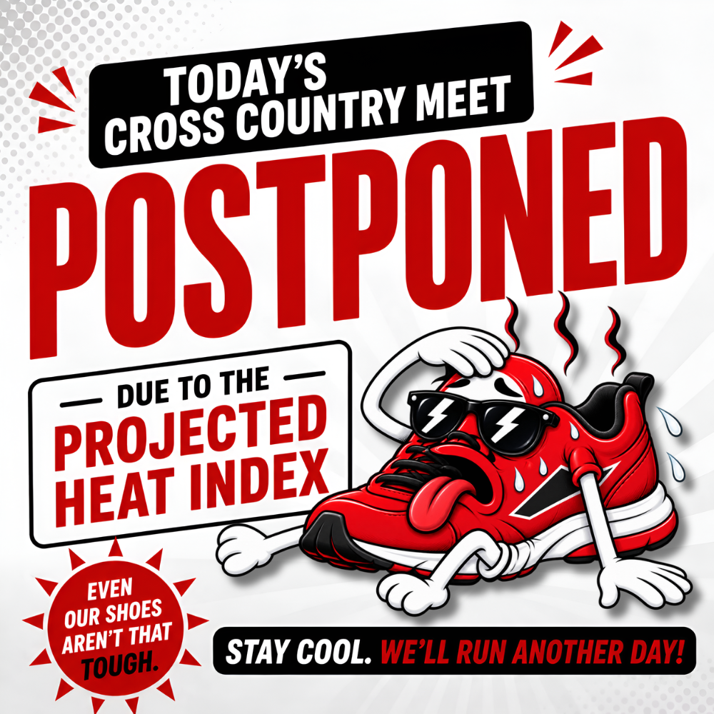 Graphic announcing that today’s cross country meet has been postponed due to the projected heat index. A cartoon red running shoe appears overheated, wearing sunglasses and wiping sweat from its forehead. Text reads, “Even our shoes aren’t that tough” and “Stay cool. We’ll run another day!”