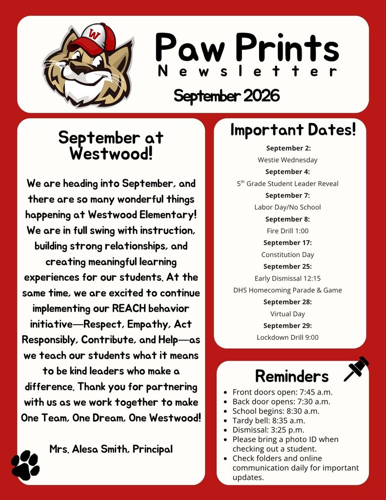 The Paw Prints Newsletter graphic for September 2026, featuring the Westwood Wildcat mascot logo in the header. Header: Paw Prints Newsletter – September 2026 Principal's Message (September at Westwood!): A welcoming message from Principal Mrs. Alesa Smith highlighting instruction, strong relationships, and the REACH behavior initiative (Respect, Empathy, Act Responsibly, Contribute, and Help), concluding with "One Team, One Dream, One Westwood!" Important Dates: Sept 2: Westie Wednesday Sept 4: 5th Grade Student Leader Reveal Sept 7: Labor Day/No School Sept 8: Fire Drill 1:00 Sept 17: Constitution Day Sept 25: Early Dismissal 12:15, DHS Homecoming Parade & Game Sept 28: Virtual Day Sept 29: Lockdown Drill 9:00 Reminders: Front doors open: 7:45 a.m. Back door opens: 7:30 a.m. School begins: 8:30 a.m. Tardy bell: 8:35 a.m. Dismissal: 3:25 p.m. Please bring a photo ID when checking out a student. Check folders and online communication daily for important updates.