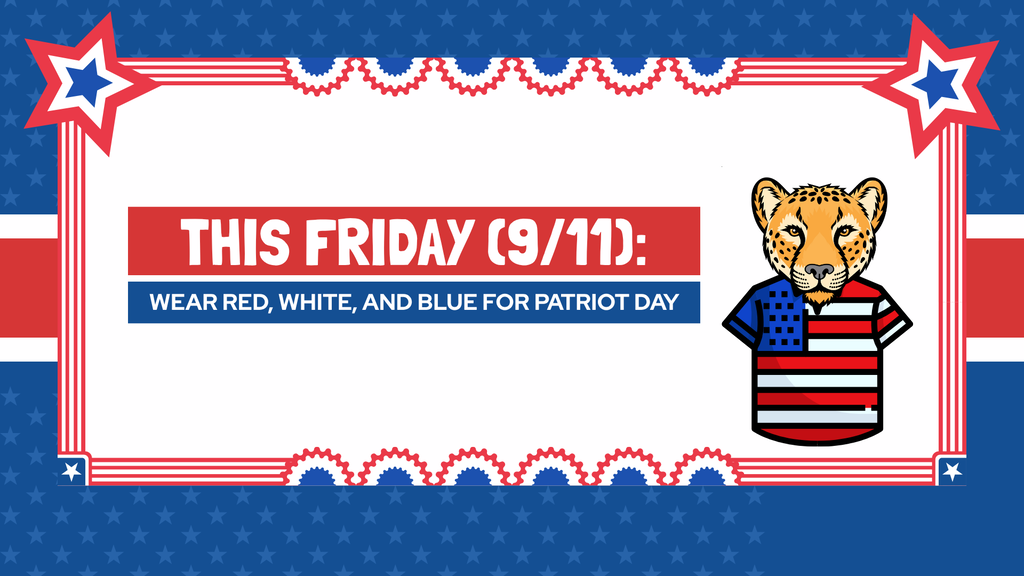 Patriotic promotional graphic framed with red, white, and blue stars and bunting. A red header box reads "THIS FRIDAY (9/11):" followed by a blue banner reading "WEAR RED, WHITE, AND BLUE FOR PATRIOT DAY." To the right, an illustration shows a cheetah mascot wearing an American flag shirt.