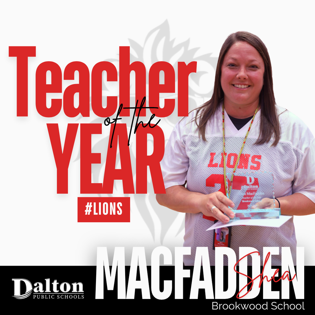 A square promotional award graphic featuring a portrait of a smiling female educator wearing a white "Lions" jersey and holding a glass Teacher of the Year award trophy. Large bold typography on the left reads "Teacher of the Year" with the hashtag "#LIONS". Across the bottom, bold white text displays the surname "MACFADDEN" overlaid with the first name "Shea" in red script, flanked by the Dalton Public Schools logo and the text "Brookwood School".