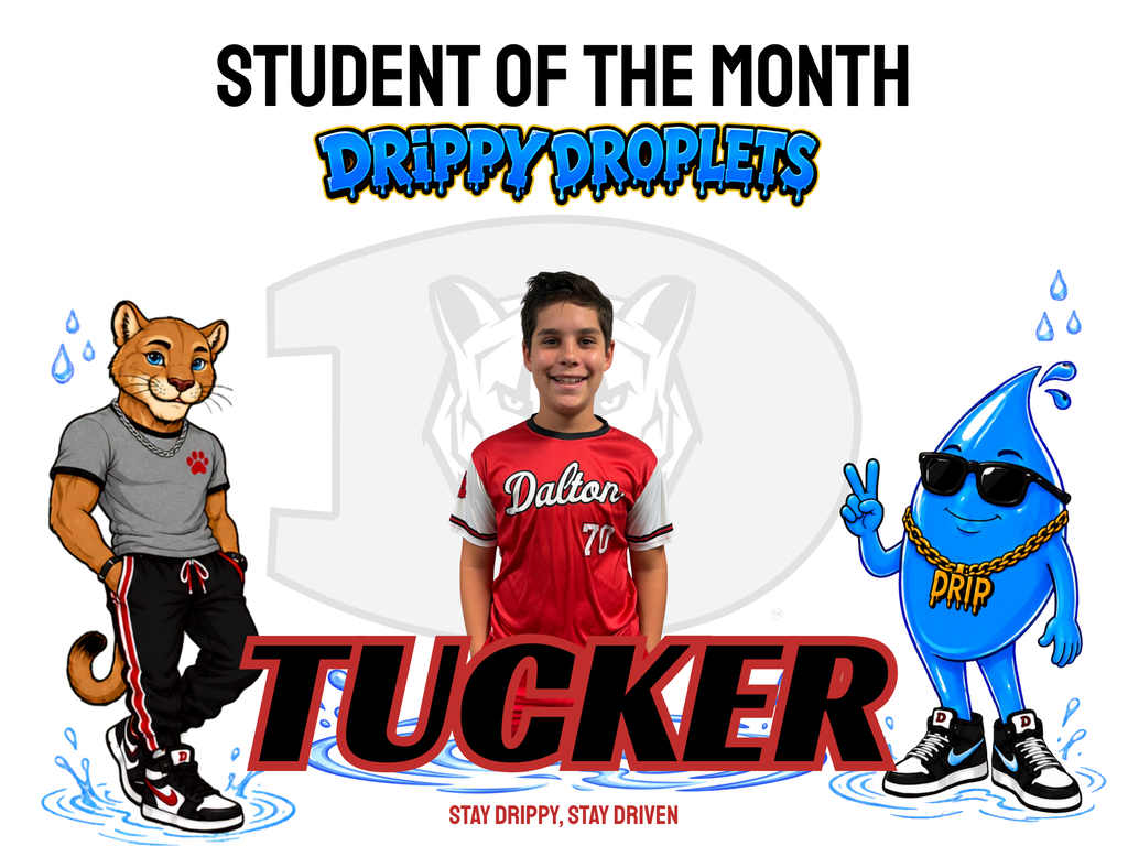 Student of the Month graphic featuring “Drippy Droplets” in blue graffiti-style lettering, a school mascot cougar wearing athletic clothing on the left, and a smiling blue water-drop character wearing sunglasses and a gold chain on the right. A faint school logo appears in the center above a water splash, with the tagline “Stay Drippy, Stay Driven” at the bottom. Photo of student in the center with the name Tucker across the bottom in red and black.
