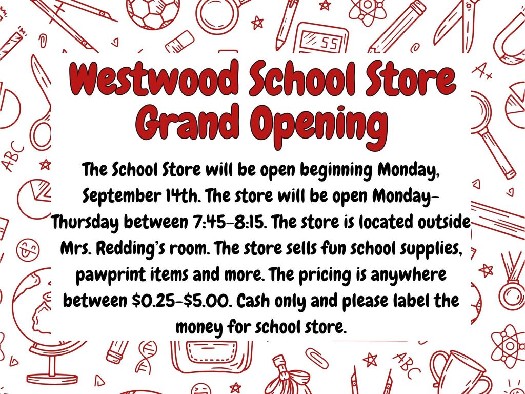 Flyer titled "Westwood School Store Grand Opening" featuring black text on a white background with red-outlined school-themed doodle illustrations around the border. The main text reads: "The School Store will be open beginning Monday, September 14th. The store will be open Monday–Thursday between 7:45–8:15. The store is located outside Mrs. Redding’s room. The store sells fun school supplies, pawprint items and more. The pricing is anywhere between $0.25–$5.00. Cash only and please label the money for school store."