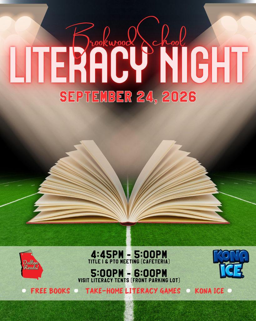 Brookwood School is hosting a Literacy Night on September 24th! We will have a Title 1 & PTO meeting from 4:45pm - 5:00pm in the cafeteria and from 5:00pm - 6:00pm, we will have grade-level tents set up outside for you to visit and learn more about how your Lion is learning literacy this year! We will also have the Kona Ice Truck and free books from Dalton Reads! We hope to see you there!