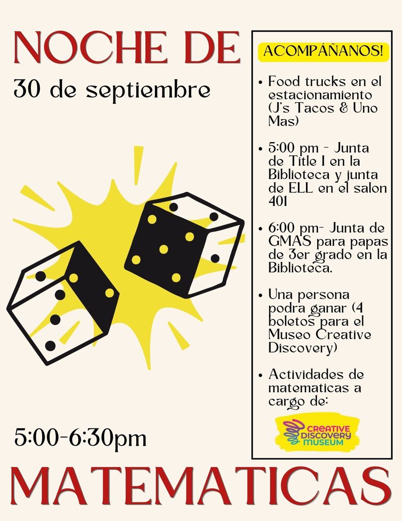 Spanish event flyer for "NOCHE DE MATEMATICAS" (Math Night) scheduled for "30 de septiembre" (September 30th) from "5:00-6:30pm," featuring large red text and an illustration of two black dice over a yellow starburst. A bordered column on the right under the header "ACOMPÁÑANOS!" lists event details: Food trucks en el estacionamiento (J's Tacos & Uno Mas) 5:00 pm - Junta de Title I en la Biblioteca y junta de ELL en el salon 401 6:00 pm - Junta de GMAS para papas de 3er grado en la Biblioteca Una persona podra ganar (4 boletos para el Museo Creative Discovery) Actividades de matematicas a cargo de: Creative Discovery Museum (includes the museum's yellow and purple logo)