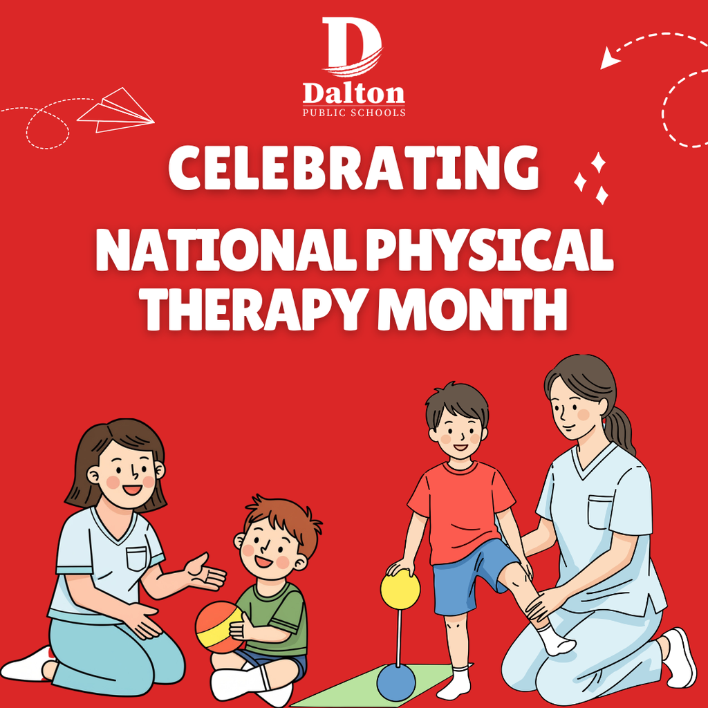 A square promotional graphic set against a red background featuring the white Dalton Public Schools logo at the top center. Large, bold white text reads "CELEBRATING NATIONAL PHYSICAL THERAPY MONTH" accompanied by playful dashed arrow doodles and spark icons. The lower section features colorful cartoon illustrations depicting physical therapy sessions: on the left, a therapist sits with a young child playing with a ball, while on the right, a therapist guides a young boy through a balance and leg-mobility exercise.