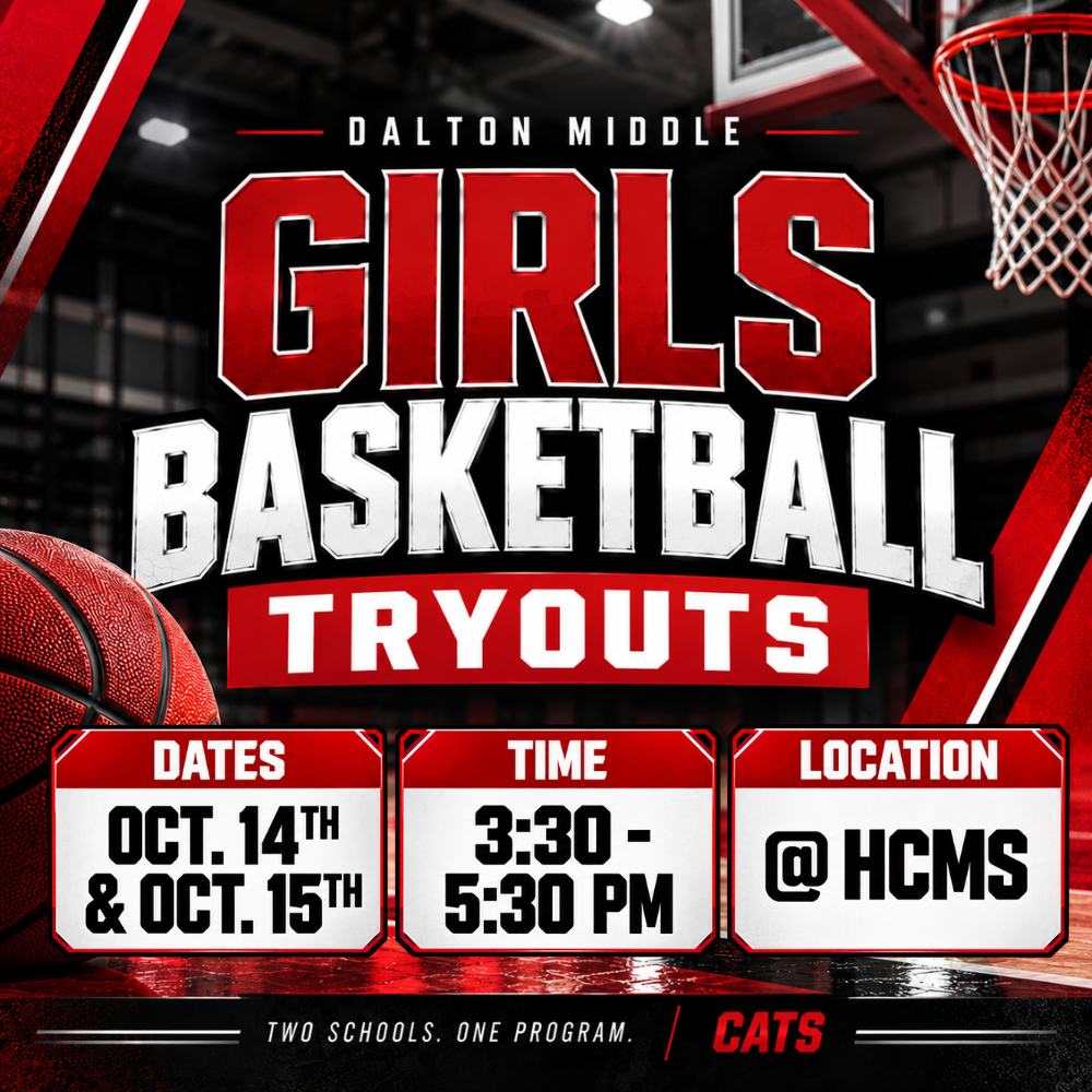Dalton Middle Girls Basketball Tryouts. October 14 and 15 from 3:30–5:30 PM at Hammond Creek Middle School.