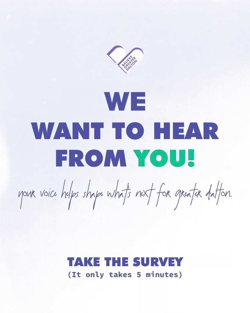 Believe Greater Dalton graphic inviting community members to participate. Text reads: âWe want to hear from you! Your voice helps shape whatâs next for Greater Dalton. Take the surveyâit only takes five minutes.â