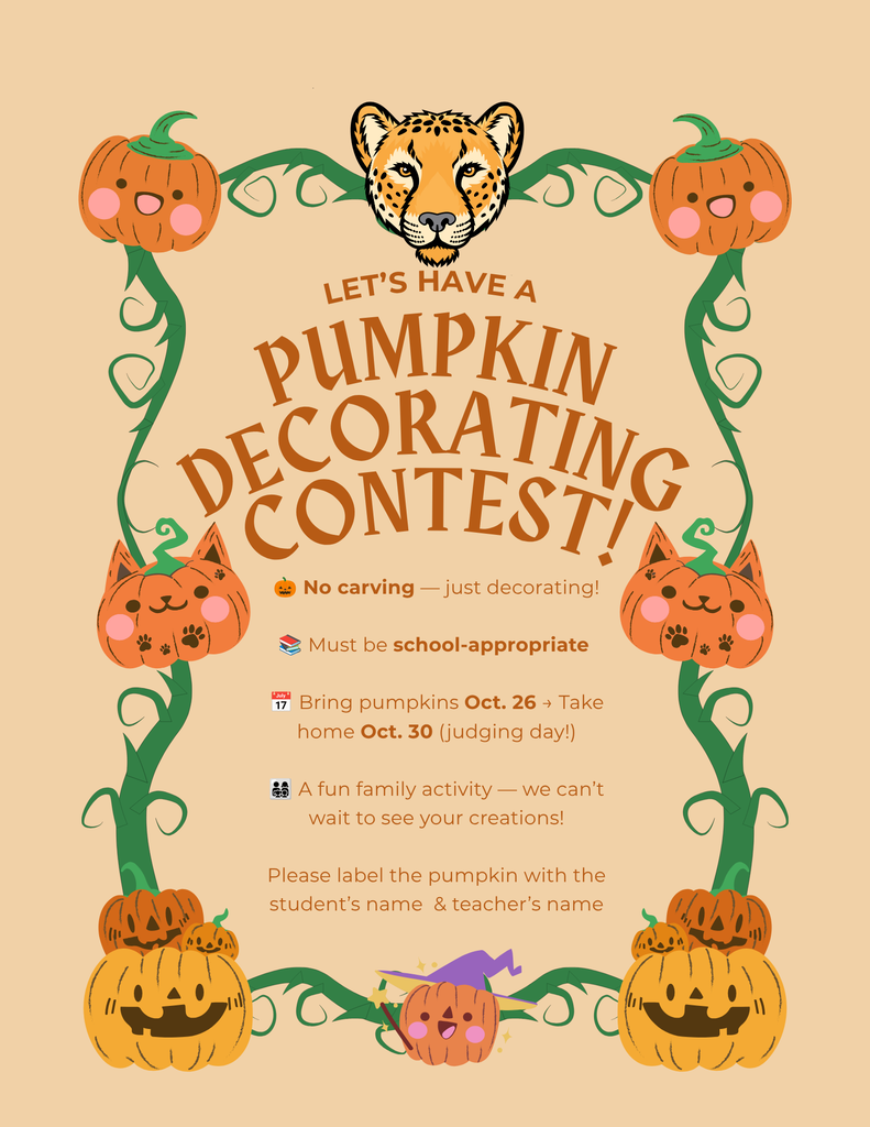 Illustrated flyer titled "LET'S HAVE A PUMPKIN DECORATING CONTEST!" decorated with vines, smiling pumpkins, and a cheetah mascot. Guidelines list: No carving — just decorating! Must be school-appropriate Bring pumpkins Oct. 26 → Take home Oct. 30 (judging day!) A fun family activity — we can't wait to see your creations! Please label the pumpkin with the student's name & teacher's name