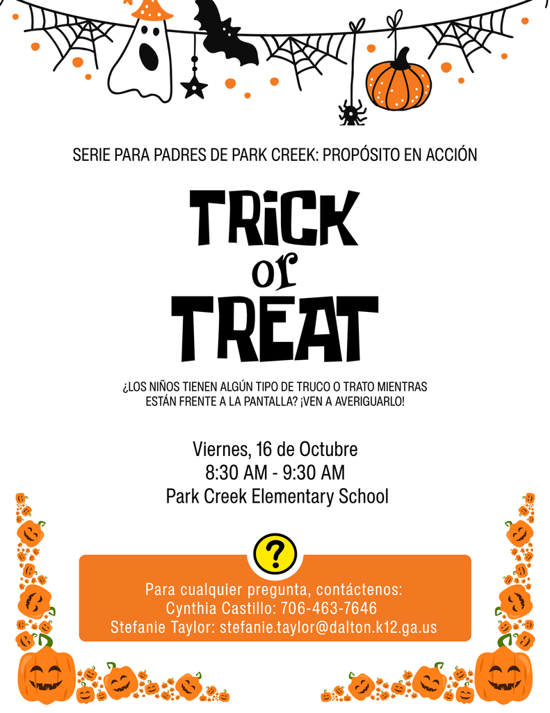A Halloween-themed Spanish flyer titled "SERIE PARA PADRES DE PARK CREEK: PROPÓSITO EN ACCIÓN" decorated with cobwebs, ghosts, bats, and jack-o'-lanterns. Centered text displays "TRICK or TREAT" with the question: "¿LOS NIÑOS TIENEN ALGÚN TIPO DE TRUCO O TRATO MIENTRAS ESTÁN FRENTE A LA PANTALLA? ¡VEN A AVERIGUARLO!" Event details specify: Viernes, 16 de Octubre, 8:30 AM - 9:30 AM at Park Creek Elementary School. The bottom contact box lists Cynthia Castillo (706-463-7646) and Stefanie Taylor (stefanie.taylor@dalton.k12.ga.us).