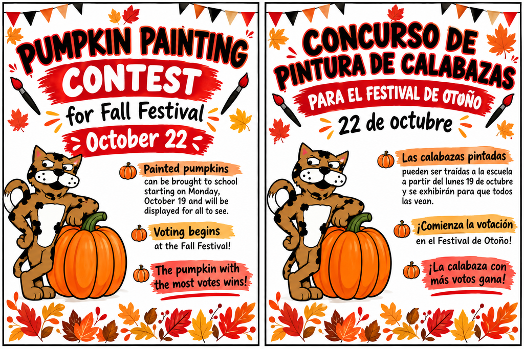 Title & Theme: Side-by-side English and Spanish promotional flyer for "Pumpkin Painting Contest for Fall Festival / Concurso de Pintura de Calabazas para el Festival de OtoĂąo" on October 22. Visuals & Decorations: Framed with colorful autumn leaves, paintbrushes, and the school's jaguar mascot standing next to a large orange pumpkin. Event Details (English - Left Panel / Spanish - Right Panel):Submission: Painted pumpkins can be brought to school starting Monday, October 19 and will be displayed for all to see. (Las calabazas pintadas pueden ser traĂdas a la escuela a partir del lunes 19 de octubre y se exhibirĂĄn para que todos las vean.) Voting: Voting begins at the Fall Festival! (ÂĄComienza la votaciĂłn en el Festival de OtoĂąo!) Winner: The pumpkin with the most votes wins! (ÂĄLa calabaza con mĂĄs votos gana!)
