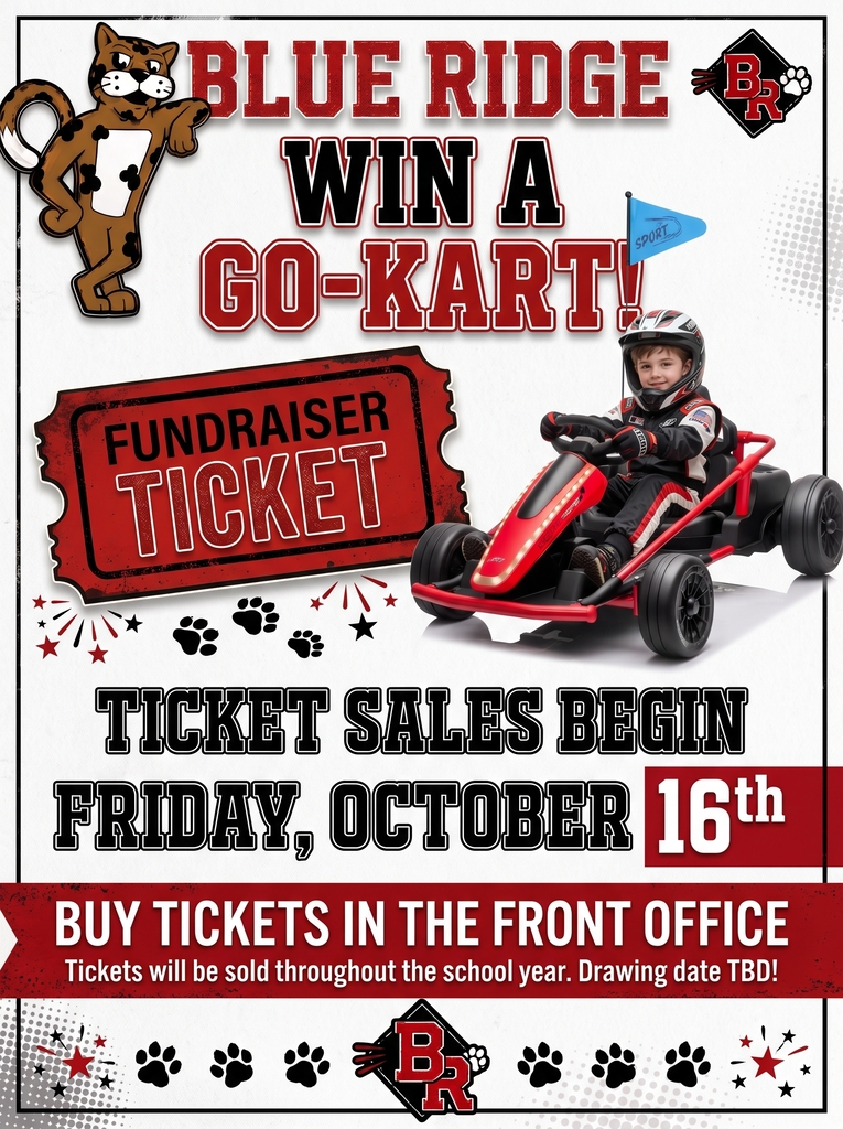 Header: "BLUE RIDGE WIN A GO-KART!" with the school's jaguar mascot standing on the top left and a diamond "BR" logo on the top right. Main Imagery:A large red raffle ticket graphic reading "FUNDRAISER TICKET". A young child wearing a racing helmet and suit driving a red and black ride-on go-kart with a blue flag. Ticket & Event Details:Start Date: Ticket sales begin Friday, October 16th. Where to Purchase: Buy tickets in the front office. Duration: Tickets will be sold throughout the school year. Drawing date to be determined (TBD). Footer: Decorated with black paw print grap