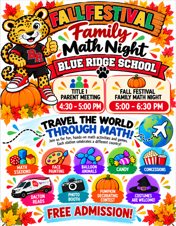 Header & Title: "FALL FESTIVAL Family Math Night - BLUE RIDGE SCHOOL" with the school's winking jaguar mascot standing on a pumpkin giving a thumbs-up. Event Schedule: Title I Parent Meeting: 4:30 PM â 5:00 PM. Fall Festival Family Math Night: 5:00 PM â 6:30 PM. Theme & Activities: Theme: "Travel the World Through Math!" featuring fun, hands-on math activities and games where each station celebrates a different country. Featured Stations & Attractions: Math Stations Face Painting Balloon Animals Candy Concessions Dalton Reads mobile van Photo Booth Pumpkin Decorating Contest Costumes Are Welcome! Admission: Prominently displays "FREE ADMISSION!" at the bottom.