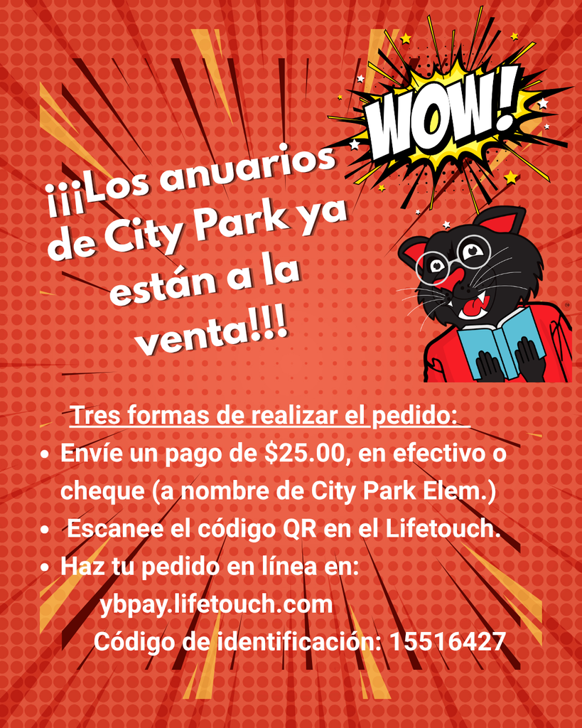 Gráfico de estilo cómic con fondo rojo de puntos, letras blancas grandes, una explosión amarilla con la palabra “WOW!” y una pantera de City Park leyendo un libro. El texto anuncia: “¡Los anuarios de City Park ya están a la venta!”. Los anuarios cuestan $25. Hay tres formas de comprarlos: enviar $25 en efectivo o cheque a nombre de City Park Elem., escanear el código QR del sobre de Lifetouch o hacer el pedido en línea en ybpay.lifetouch.com utilizando el código de anuario 15516427.
