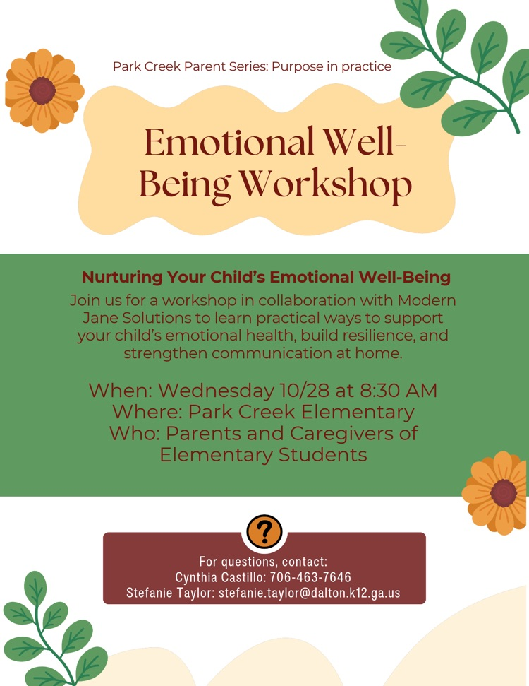 Flyer for Park Creek Parent Series: Emotional Well-Being Workshop on Wednesday, October 28 at 8:30 AM at Park Creek Elementary. Contact Cynthia Castillo at 706-463-7646 or Stefanie Taylor at stefanie.taylor@dalton.k12.ga.us.